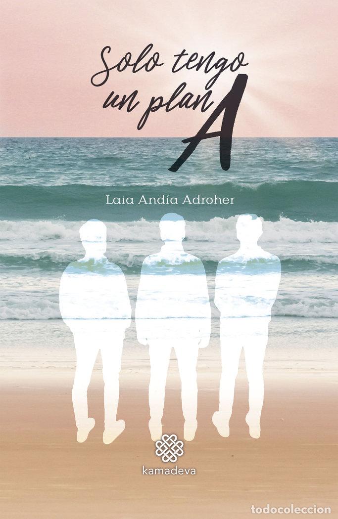 Libros: SOLO TENGO UN PLAN A - ANDIA ADROHER, LAIA