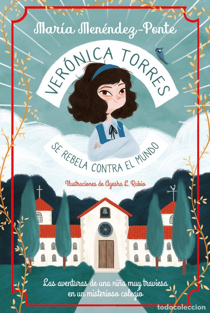 Libros: VERONICA TORRES SE REBELA CONTRA EL MUNDO - MENENDEZ-PONTE, MARIA