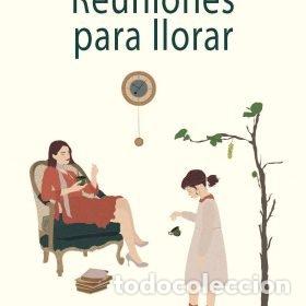 B&uuml;cher: REUNIONES PARA LLORAR - MARQUEZ BARRIOS, LOURDES