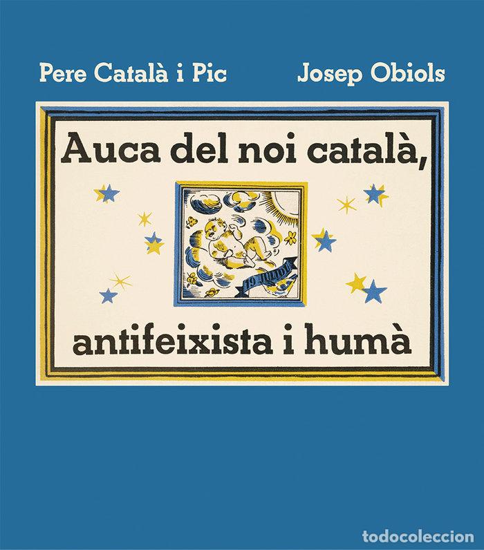 Livres: AUCA DEL NOI CATALA ANTIFEIXISTA I HUMA - CATAL&middot; I PIC, PERE