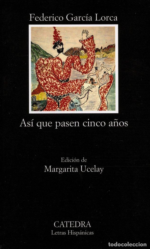 Libros: AS&Iacute; QUE PASEN CINCO A&Ntilde;OS - Garc&iacute;a Lorca, Federico