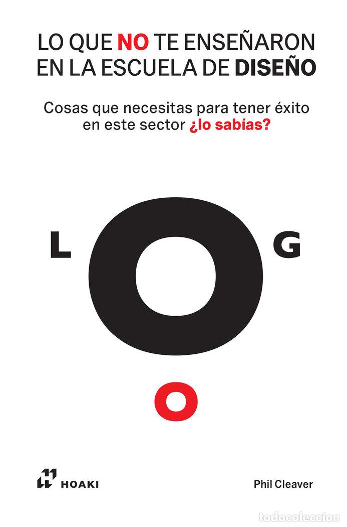 Libros: LO QUE NO TE ENSE&Ntilde;ARON EN LA ESCUELA DE DISE&Ntilde;O - CLEAVER, PHIL