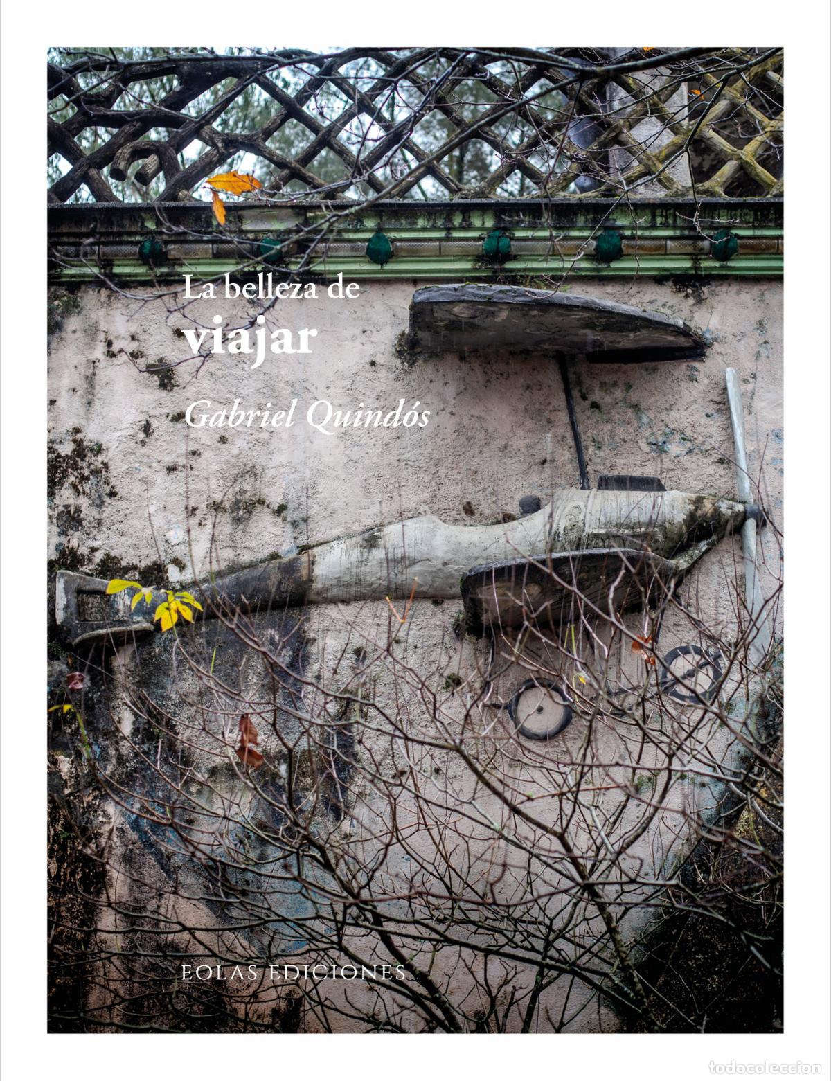 Libros: LA BELLEZA DE VIAJAR - Quind&oacute;s, Gabriel