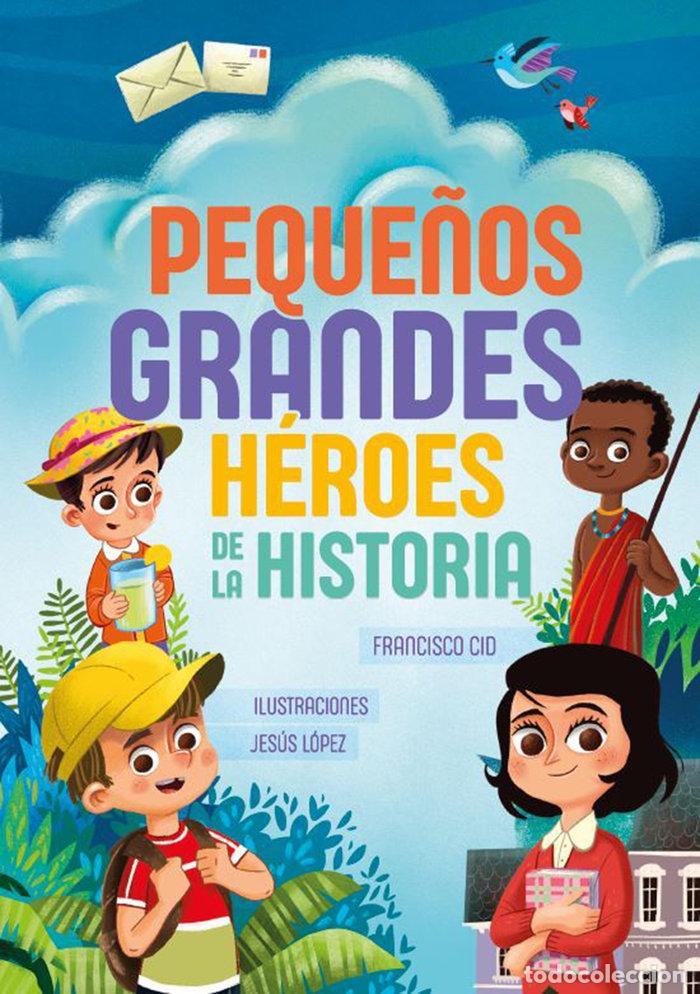 Libros: PEQUE&Ntilde;OS GRANDES HEROES DE LA HISTORIA - CID FORNELL, FRANCISCO