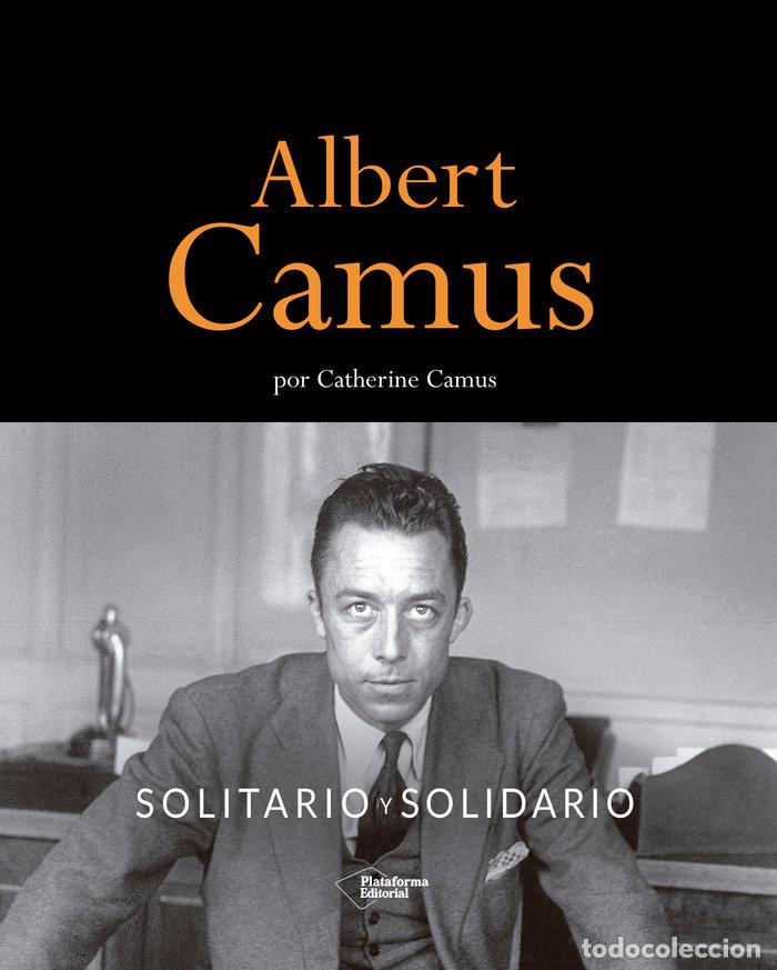 Libros: ALBERT CAMUS SOLITARIO Y SOLIDARIO - CAMUS, CATHERINE