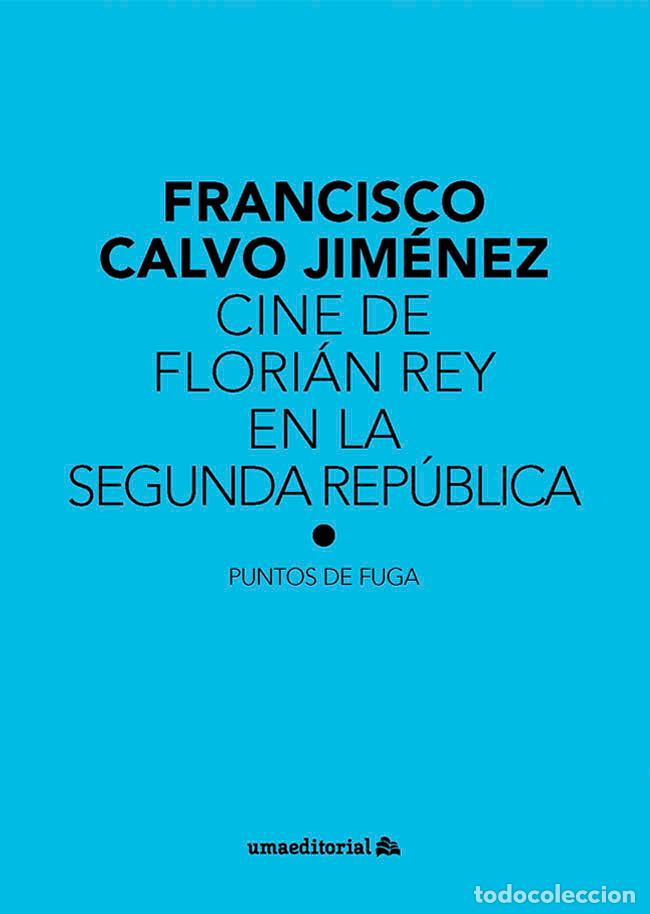 B&uuml;cher: CINE DE FLORIAN REY EN LA SEGUNDA REPUBLICA - CALVO JIMENEZ, FRANCISCO