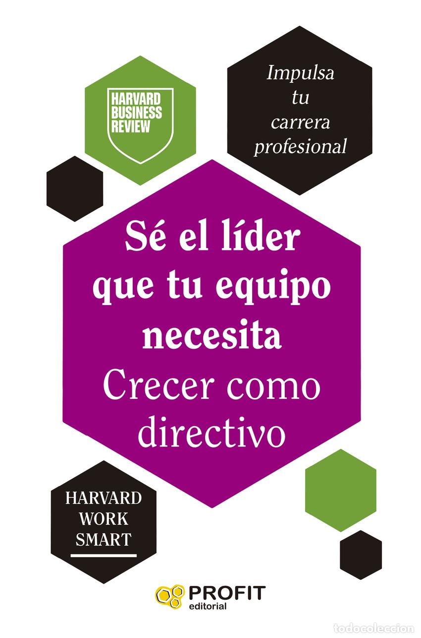 B&uuml;cher: S&Eacute; EL L&Iacute;DER QUE TU EQUIPO NECESITA. CRECER COMO DIRECTIVO - Harvard Business Review