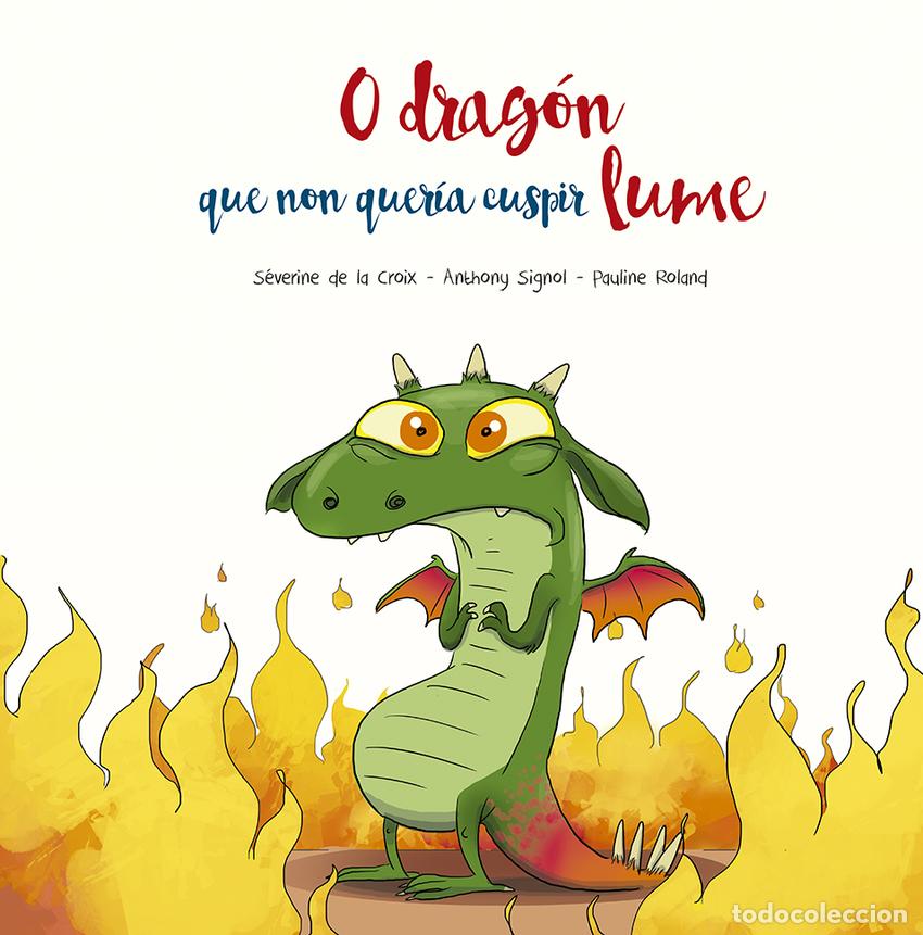 B&uuml;cher: O DRAG&Oacute;N QUE NON QUER&Iacute;A CUSPIR LUME - De la Croix, S&eacute;verine