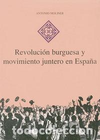 Libri: REVOLUCION BURGUESA Y MOVIMIENTO JUNTERO EN ESPA&Ntilde;A - MOLINER, ANTONIO