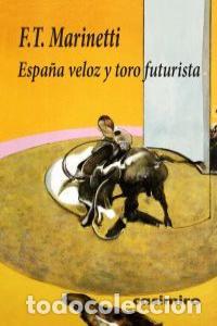 Libros: ESPA&Ntilde;A VELOZ Y TORO FUTURISTA - MARINETTI, FILIPPO TOMMASO