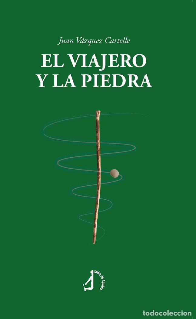 Libros: EL VIAJERO Y LA PIEDRA - VAZQUEZ CARTELLE, JUAN