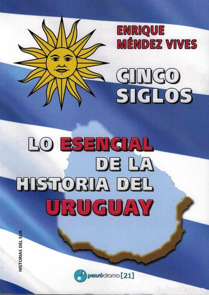 Livres: CINCO SIGLOS LO ESENCIAL DE LA HISTORIA DE URUGUAY - MENDEZ VIVES, ENRIQUE