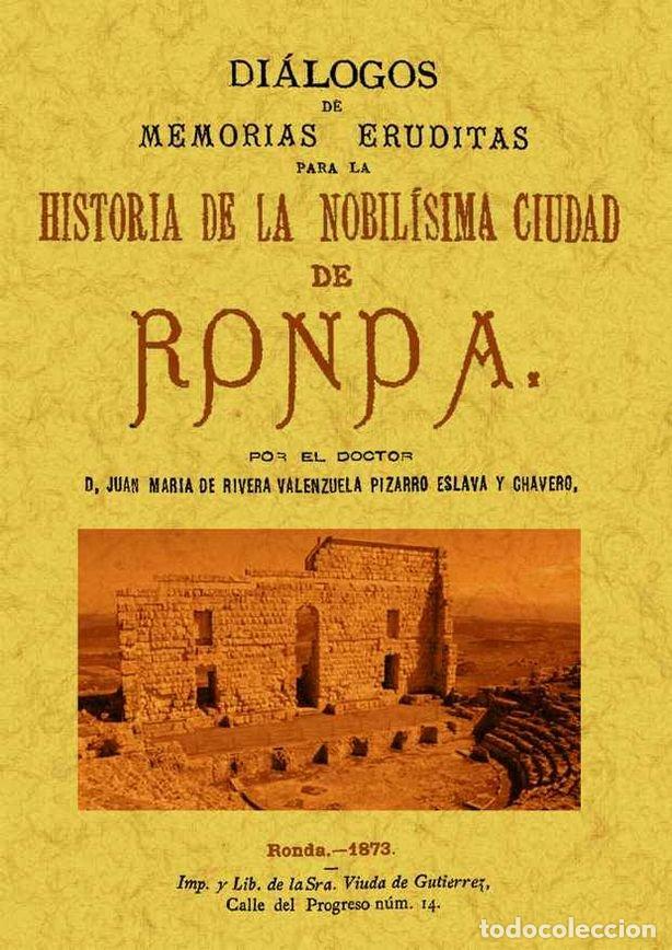 Libros: RONDA. DIALOGOS DE MEMORIAS ERUDITAS PARA LA HISTORIA DE LA - RIVERA VALENZUELA, JUAN MARIA