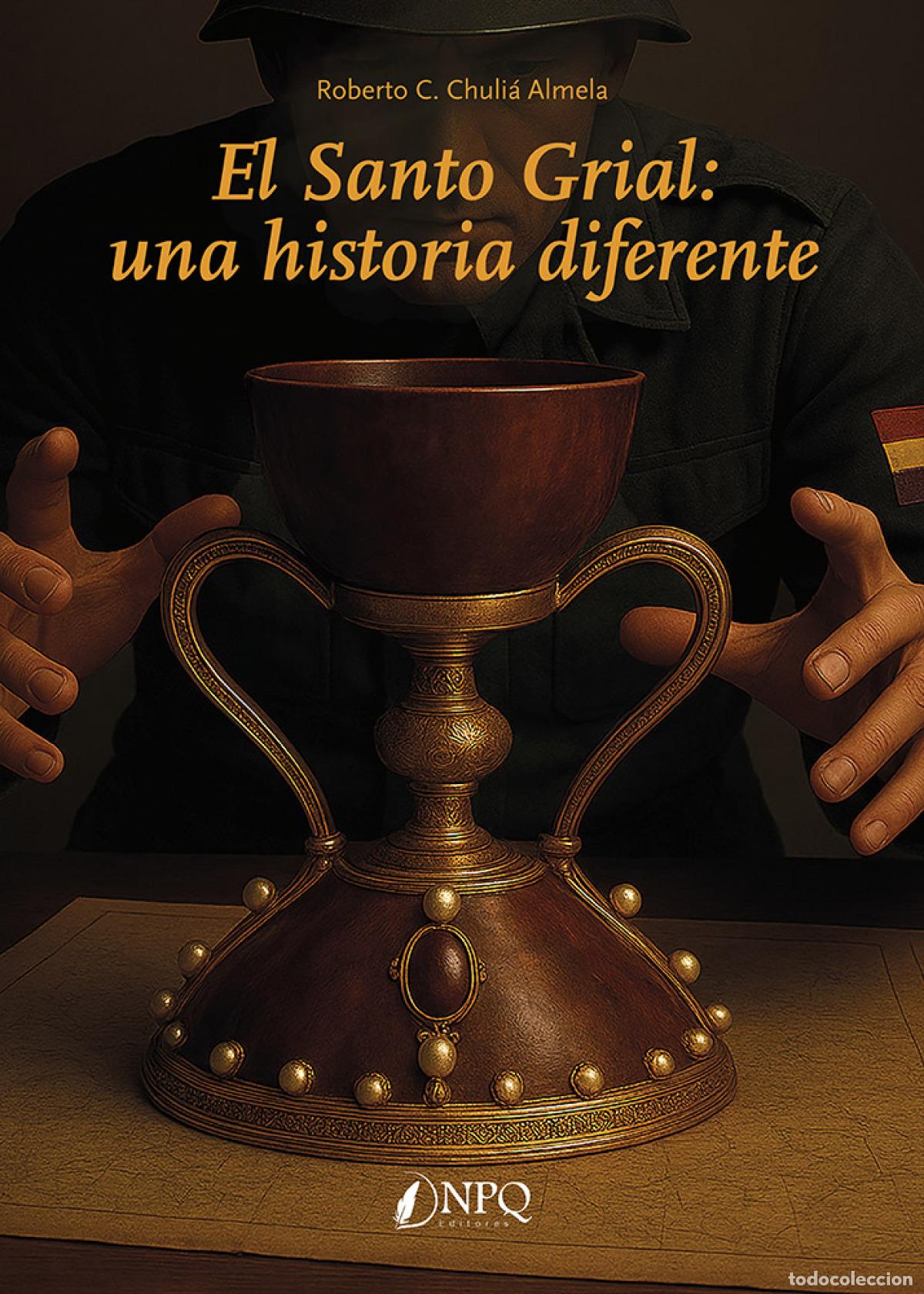 Libros: EL SANTO GRIAL: UNA HISTORIA DIFERENTE - Chuli&aacute; Almela, Roberto C