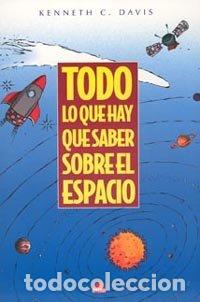 books: TODO LO QUE HAY QUE SABER SOBRE EL ESPACIO - DAVIS, KENNETH C.