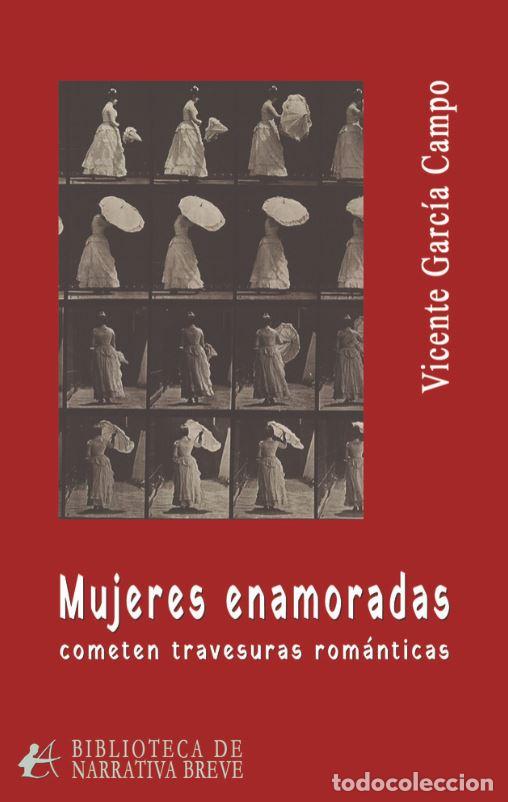 Libri: MUJERES ENAMORADAS COMETEN TRAVESURAS ROM&Aacute;NTICAS - GARC&Iacute;A CAMPO, VICENTE