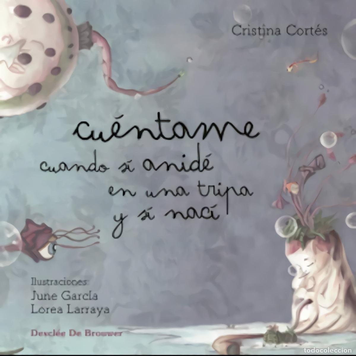 Libros: CU&Eacute;NTAME CUANDO S&Iacute; ANID&Eacute; EN UNA TRIPA Y S&Iacute; NAC&Iacute; - Cort&eacute;s, Cristina