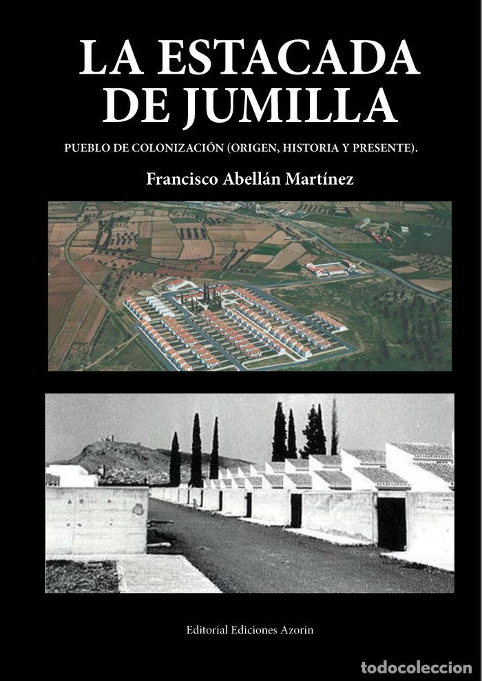 books: LA ESTACADA DE JUMILLA PUEBLO DE COLONIZACION - ABELLAN MARTINEZ, FRANCISCO