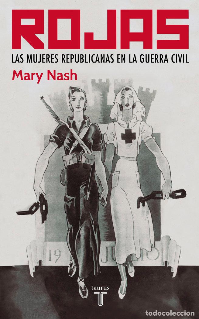 Livres: ROJAS LAS MUJERES REPUBLICANA GUERRA CIVIL TAURUS - NASH MARY