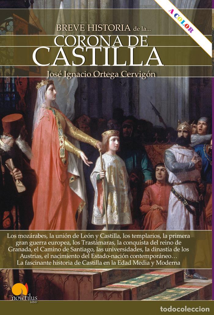 books: BREVE HISTORIA CORONA DE CASTILLA NUEVA EDICION COLOR - ORTEGA CERVIGON, JOSE IGNACIO