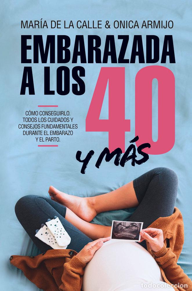 Libros: EMBARAZADA A LOS 40 Y MAS ALLA - DE LA CALLE, MARIA