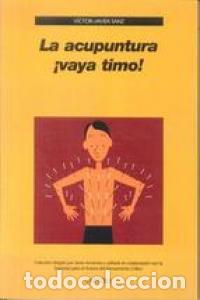 Libros: ACUPUNTURA&iexcl;VAYA TIMO,LA - SANZ LARRINAGA, VICTOR JAVIER