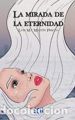 Libros: MIRADA DE LA ETERNIDAD,LA - MARTIN PRIETO, LUIS MARIA