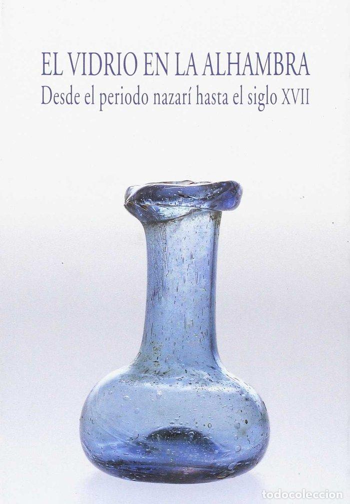 Libri: VIDRIO EN LA ALHAMBRA DESDE PERIODO NAZARI HASTA SIGLO XVII - MARINETTO SANCHEZ, PURIFICACION