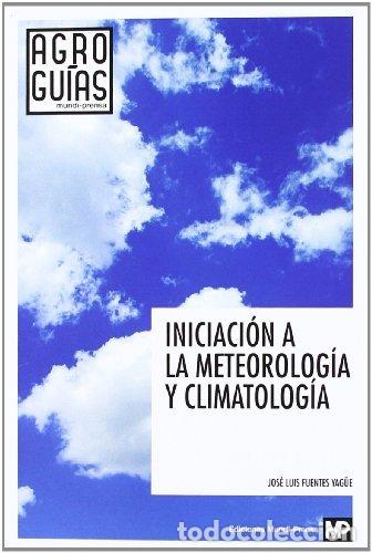 books: INICIACION A LA METEOROLOGIA Y CLIMATOLOGIA - FUENTES YAGUE, JOSE LUIS