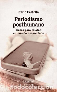 books: PERIODISMO POSTHUMANO - CASTELLO, ENRIC (ED )