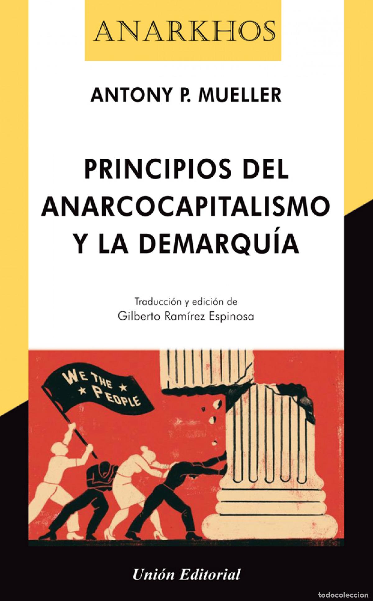 Libros: PRINCIPIOS DEL ANARCOCAPITALISMO Y LA DEMARQUIA - MUELLER, ANTONY P