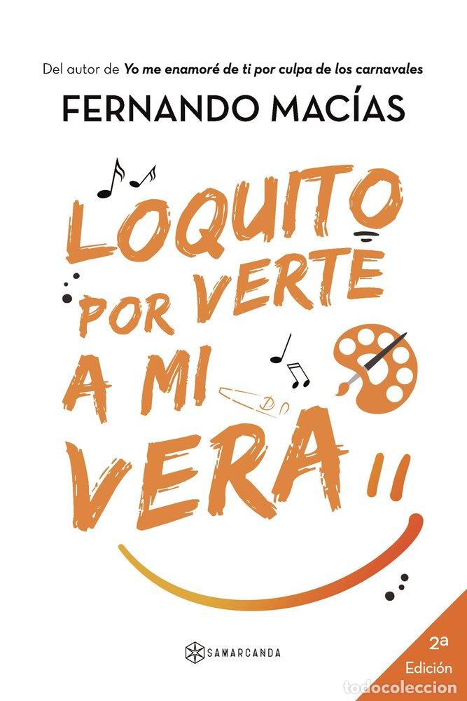 Libri: LOQUITO POR VERTE A MI VERA - MACIAS GROSSO, FERNANDO