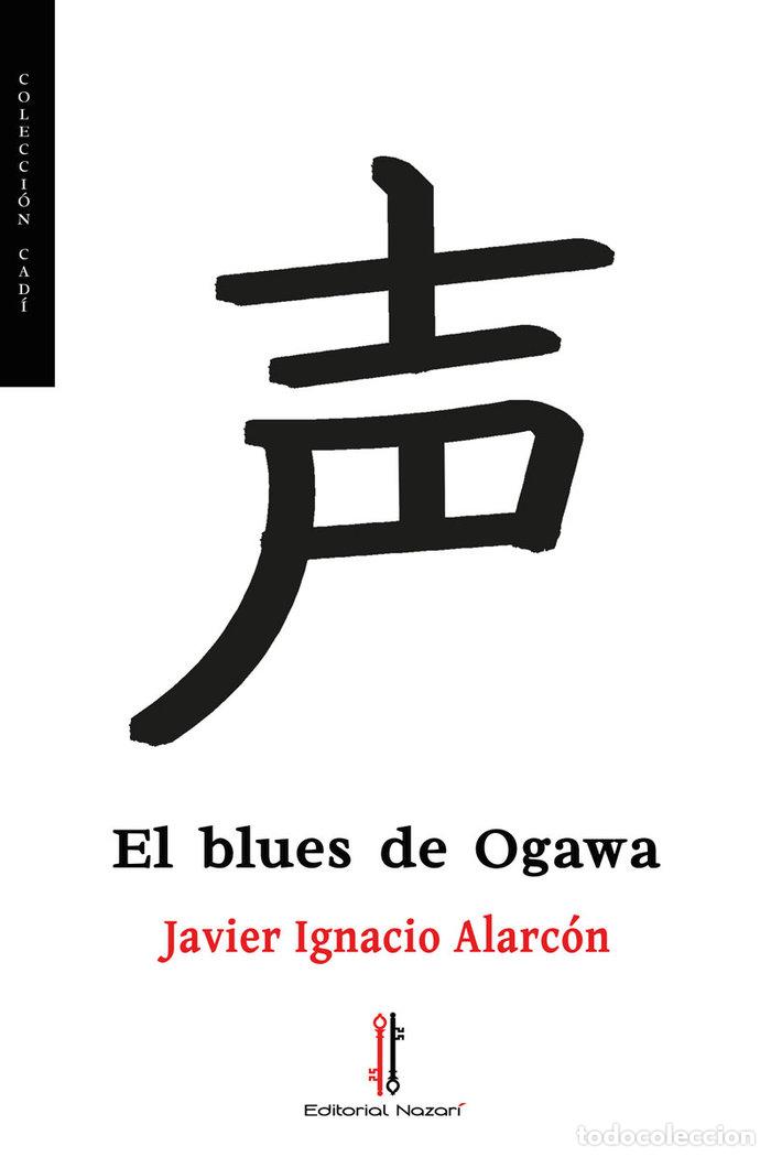 Libros: EL BLUES DE OGAWA - ALARCON, JAVIER IGNACIO