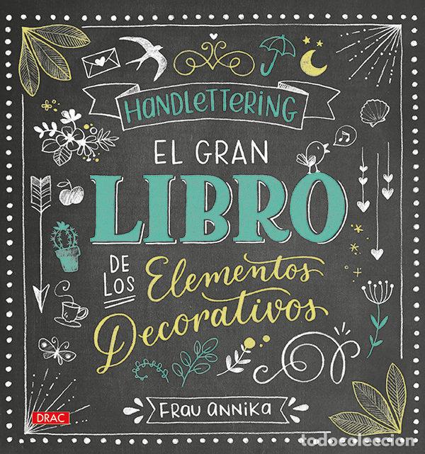 books: HANDLETTERING EL GRAN LIBRO DE LOS ELEMENTOS DECORATIVOS - ANNIKA, FRAU
