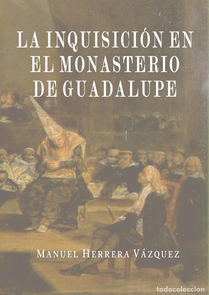 books: LA INQUISICION EN EL MONASTERIO DE GUADALUPE - HERRERA VAZQUEZ, MANUEL