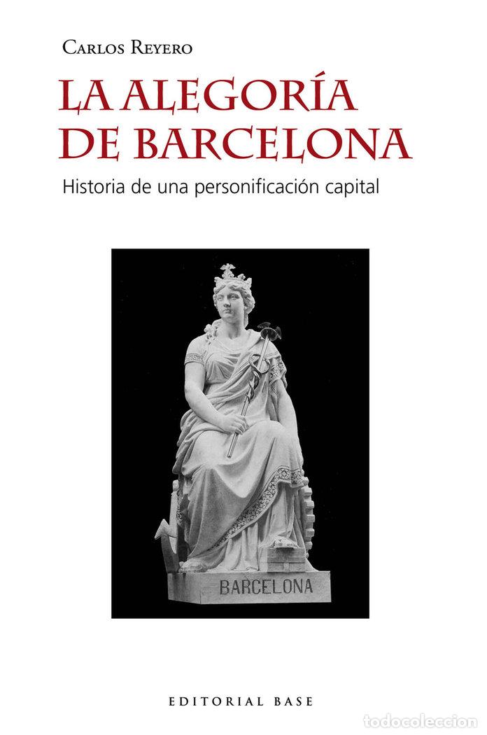 Libri: ALEGORIA DE BARCELONA,LA - REYERO HERMOSILLA, CARLOS