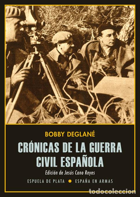 B&uuml;cher: CRONICAS DE LA GUERRA CIVIL ESPA&Ntilde;OLA - DEGLANE, BOBBY