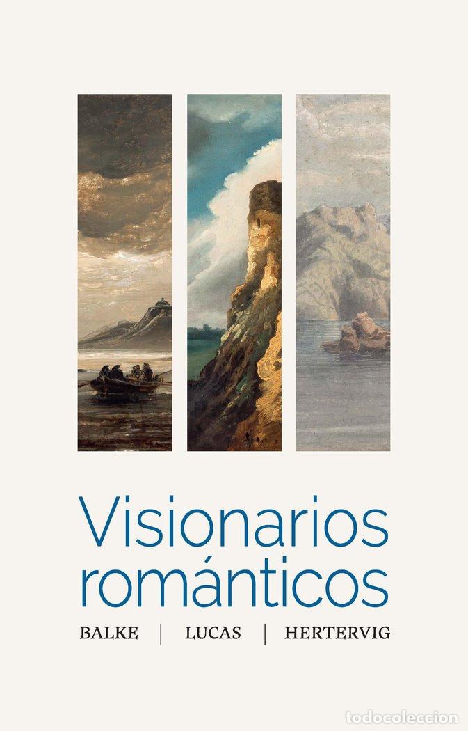 Libri: VISIONARIOS ROMANTICOS BALKE LUCAS HERTERVIG - .