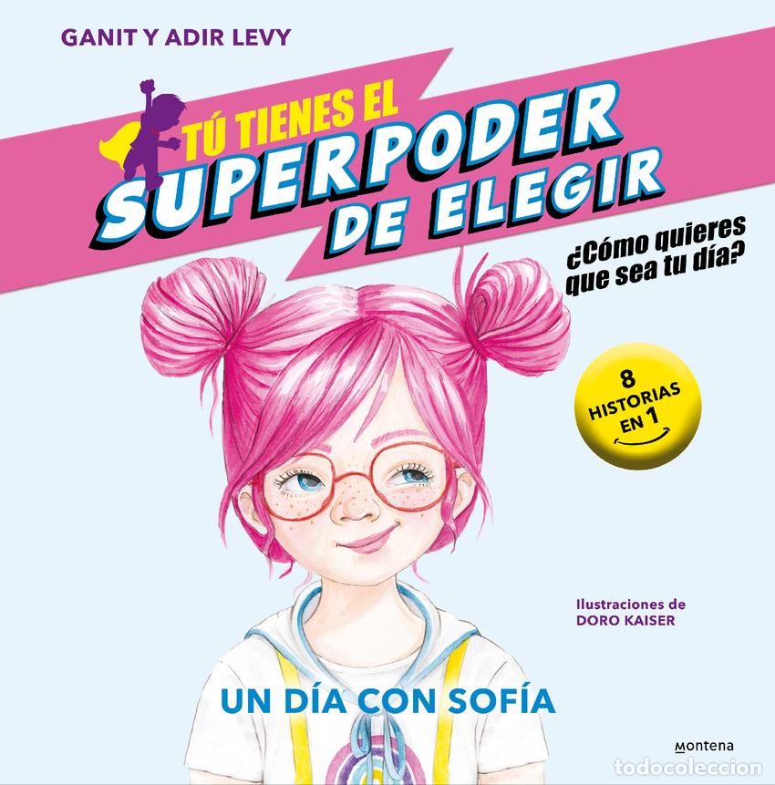 Livros: T&Uacute; TIENES EL SUPERPODER DE ELEGIR 4 - UN D&Iacute;A CON SOF&Iacute;A - Levy, Ganit
