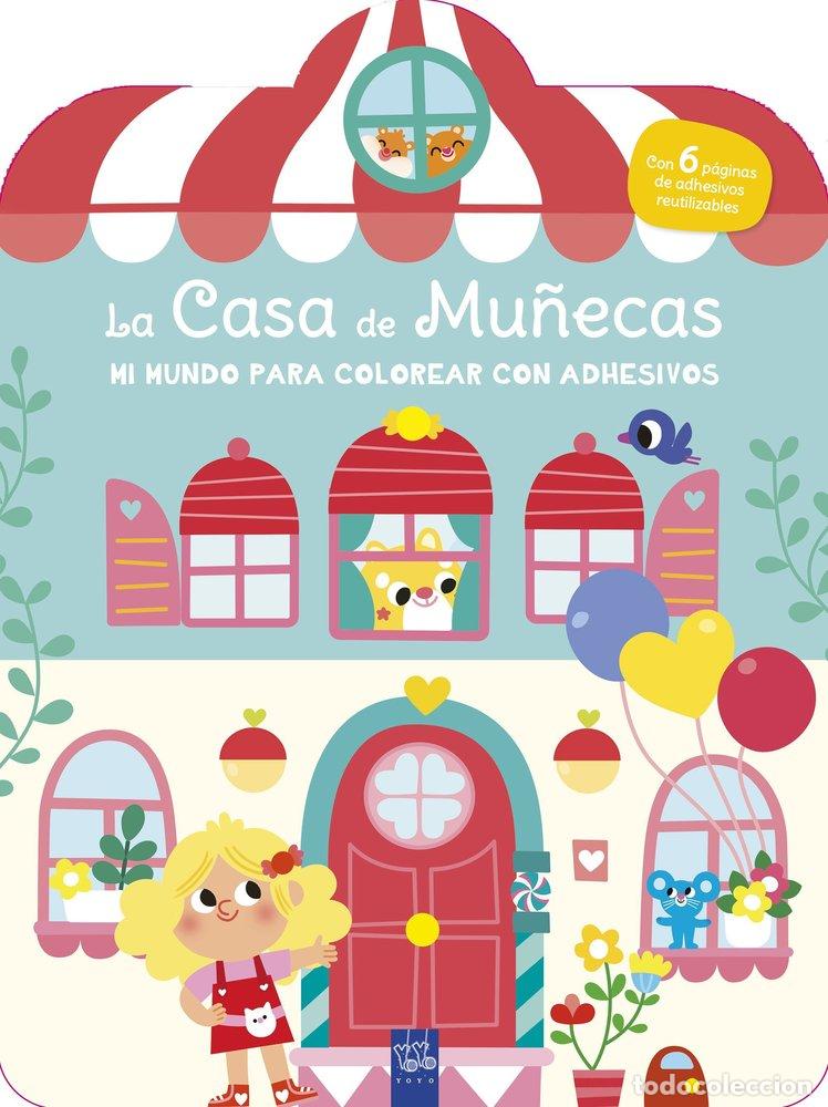 Livros: MI MUNDO PARA COLOREAR CON ADHESIVOS LA CASA DE MU&Ntilde;ECAS - YOYO