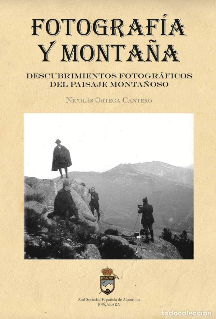 Libros: FOTOGRAFIA Y MONTA&Ntilde;A - NICOLAS ORTEGA CANTERO