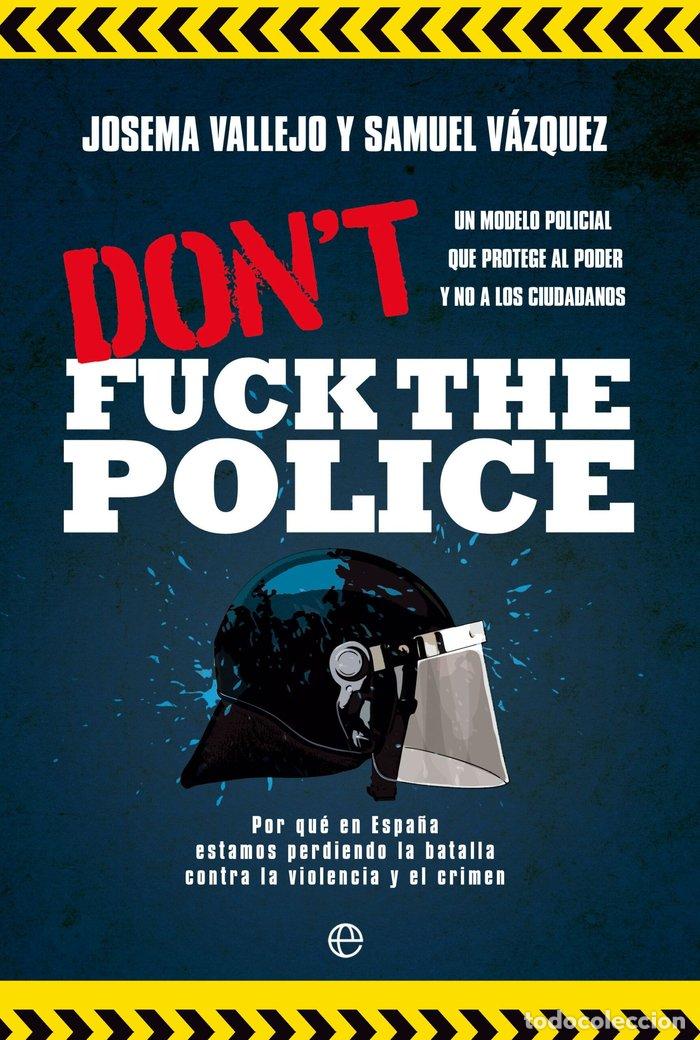 Libros: DON'T FUCK THE POLICE - VAZQUEZ, SAMUEL