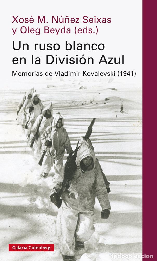 Libros: UN RUSO BLANCO EN LA DIVISION AZUL - NU&Ntilde;EZ SEIXAS, XOSE MANOEL