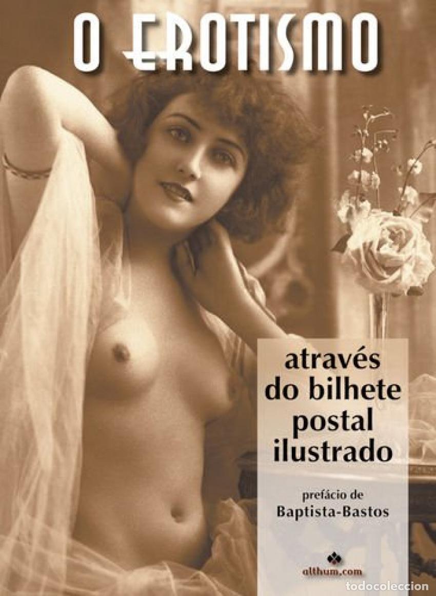 Libros: O EROTISMO ATRAV&Eacute;S DO BILHETE POSTAL ILUSTRADO - 2&ordf; EDI&Ccedil;&Atilde;O - Diversos