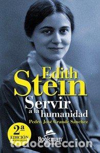 Libros: EDITH STEIN SERVIR A LA HUMANIDAD - GRANDE SANCHEZ, PEDRO JOSE