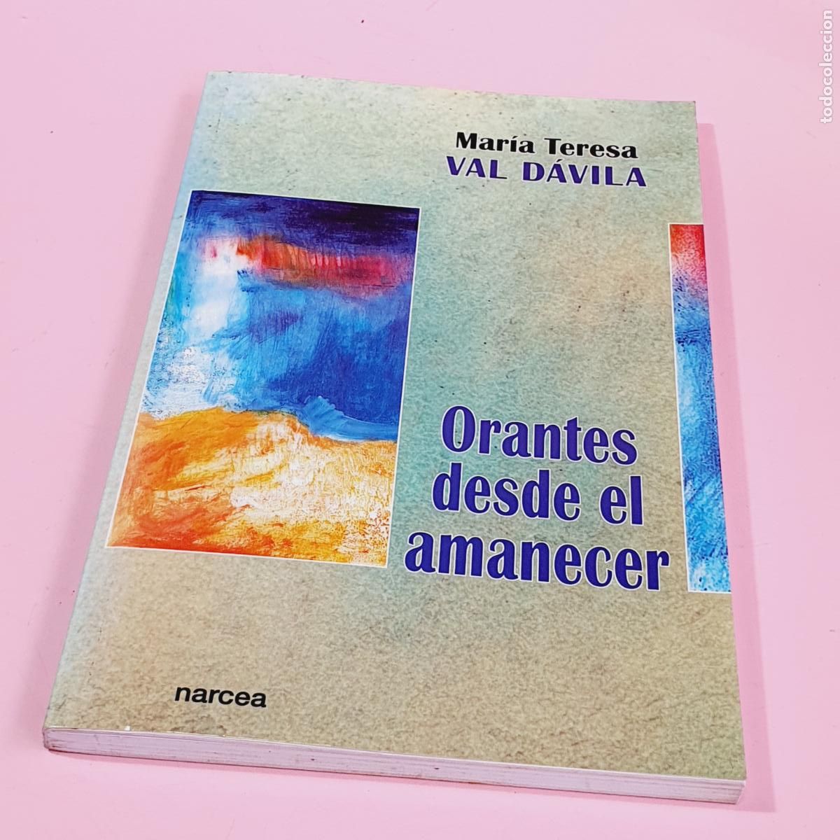 Libros: LIBRO-ORANTES DESDE EL AMANECER-MAR&Iacute;A TERESA D&Aacute;VILA-NARCEA EDICIONES-2000-VER FOTOGRAF&Iacute;AS.