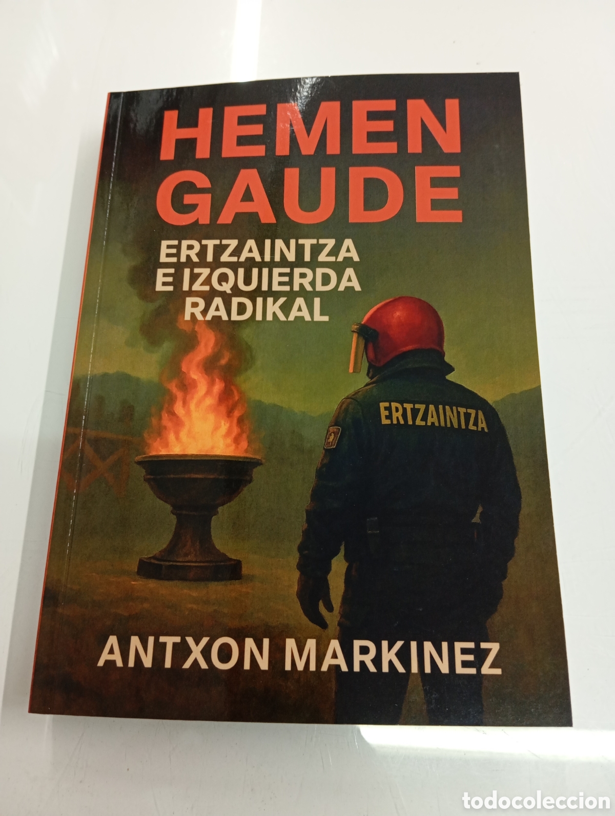 Libros: HEMEN GAUDE ERTZAINTZA E IZQUIERDA RADIKAL ANTXON MARKINEZ (Pseudonimo)