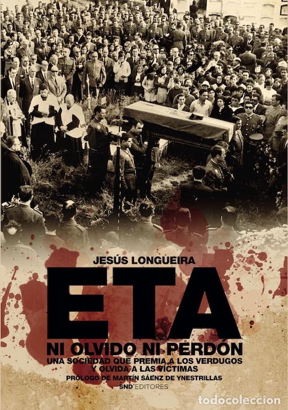 Libros: ETA, NI OLVIDO NI PERD&Oacute;N - Jes&uacute;s Longueira