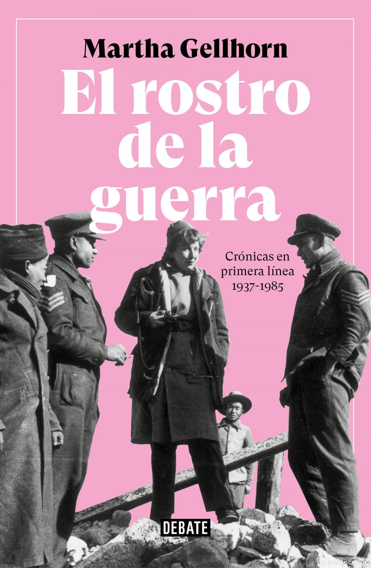 Libros: EL ROSTRO DE LA GUERRA - Gellhorn, Martha