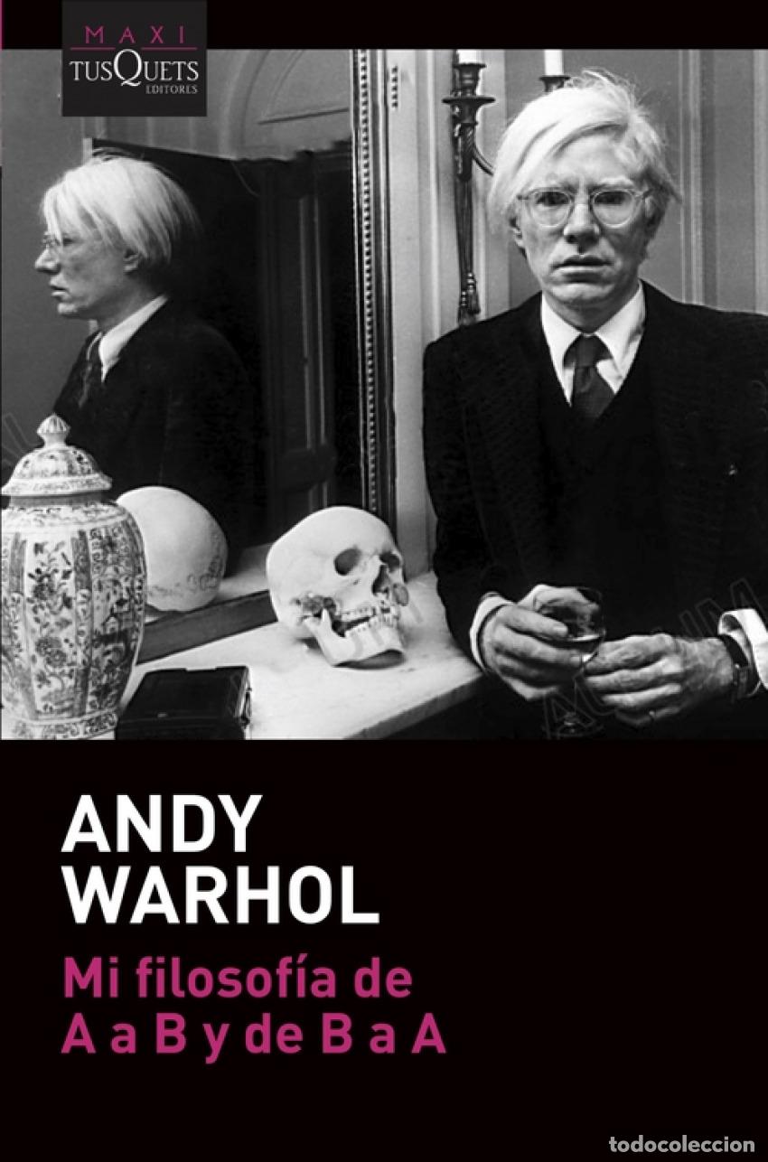 Libros: MI FILOSOF&Iacute;A DE A A B Y DE B A A - Warhol, Andy